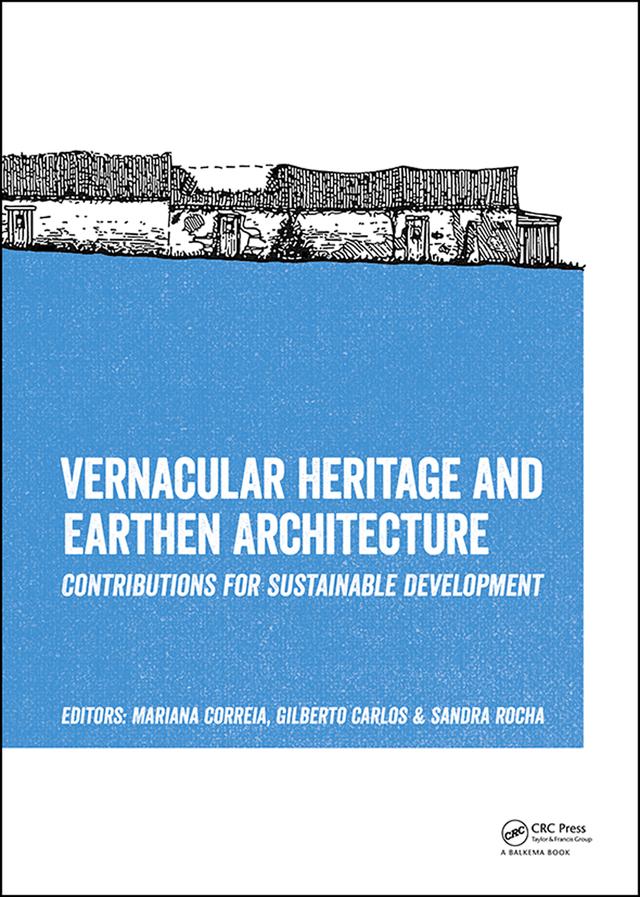 Vernacular Heritage and Earthen Architecture by Gilberto Carlos, Mariana Correia, Sandra Rocha