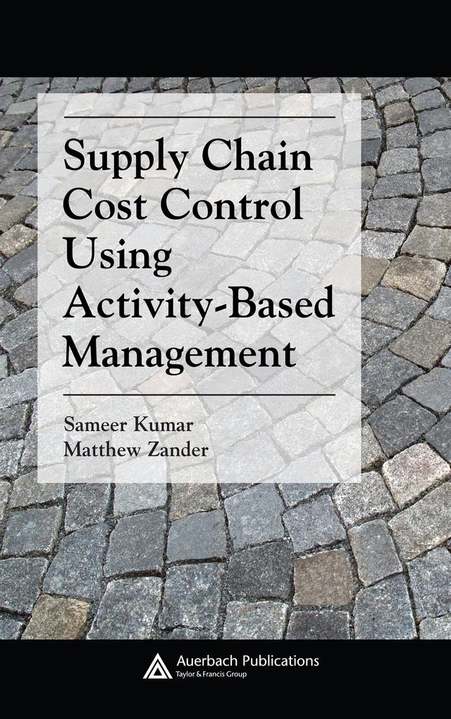 Supply Chain Cost Control Using Activity-Based Management by Matthew Zander
