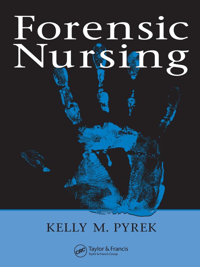 Forensic Nursing by Kelly M. Pyrek