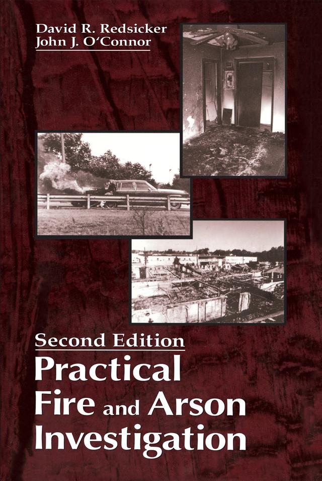 Practical Fire and Arson Investigation by David R. Redsicker, John J. O'Connor