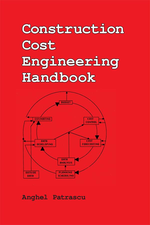 Construction Cost Engineering Handbook by Anghel Patrascu