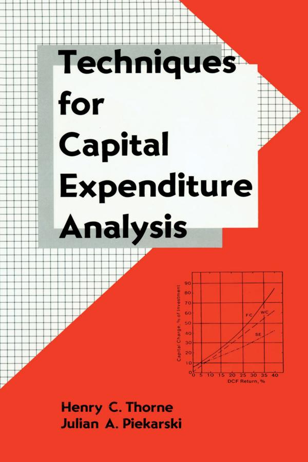 Techniques for Capital Expenditure Analysis by Henry C. Thorne, Julian A. Piekatski