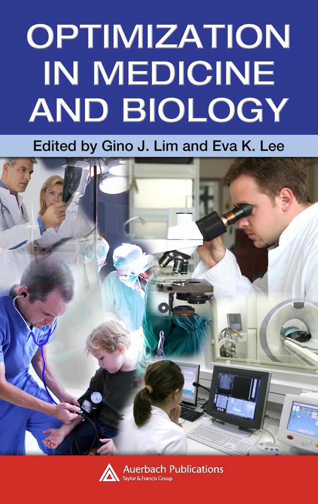 Optimization in Medicine and Biology by Eva K. Lee, Gino J. Lim