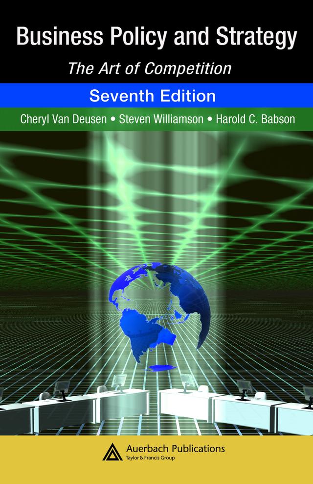 Business Policy and Strategy by Cheryl Van Deusen, Chris Chatfield, Harold C. Babson, Steven Williamson
