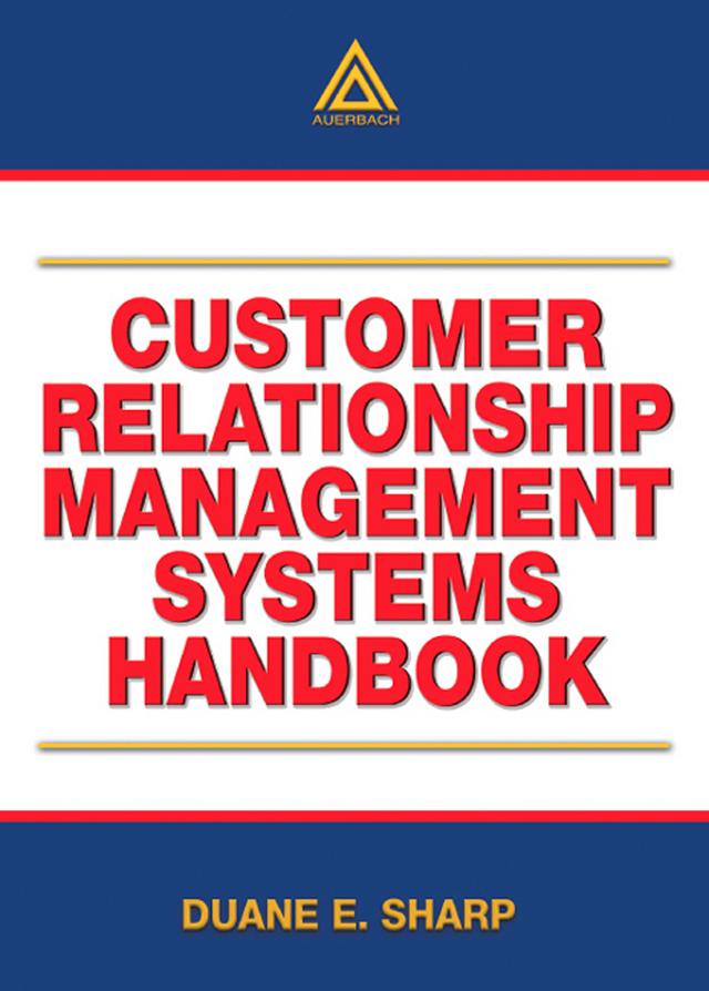 Customer Relationship Management Systems Handbook by Duane E. Sharp