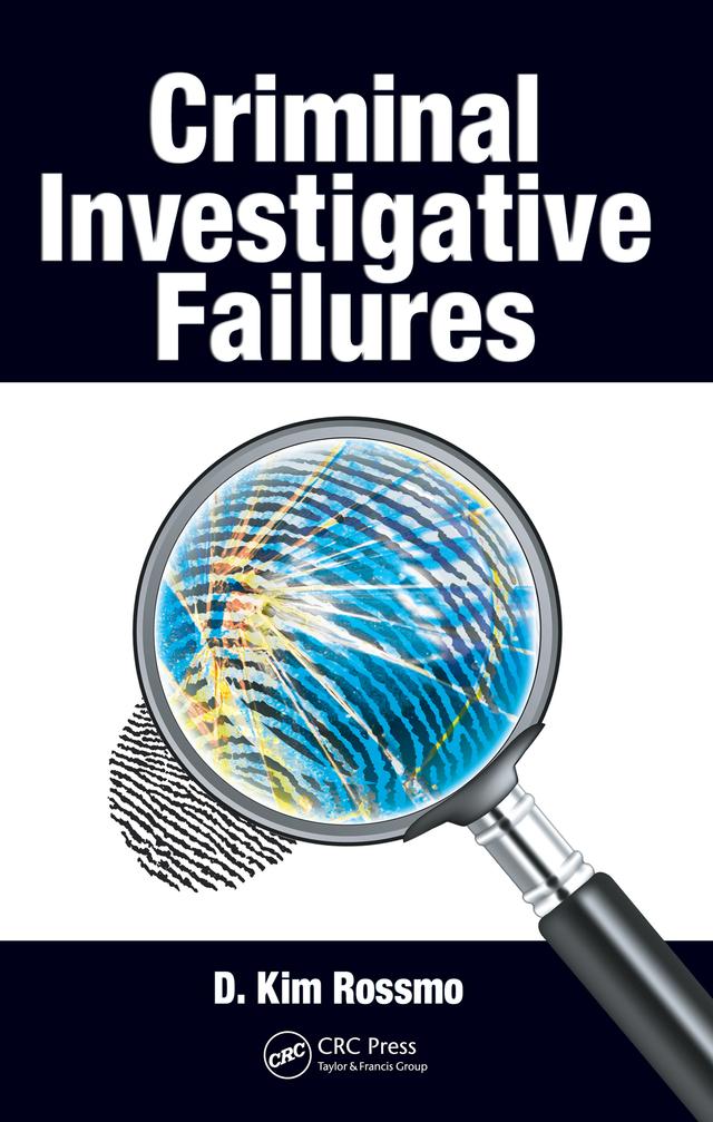 Criminal Investigative Failures by D. Kim Rossmo