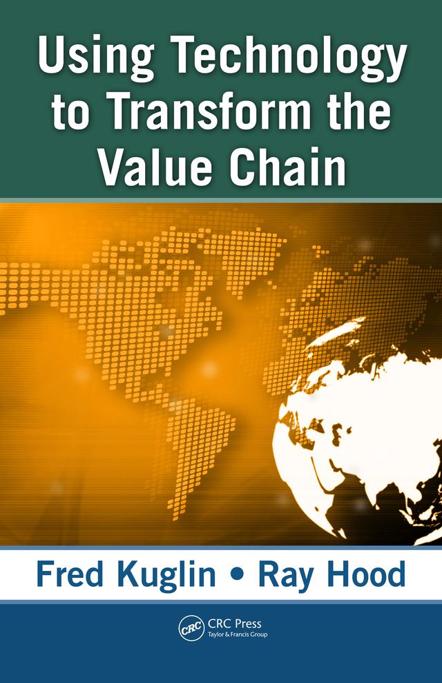 Using Technology to Transform the Value Chain by Fred Kuglin, Ray Hood