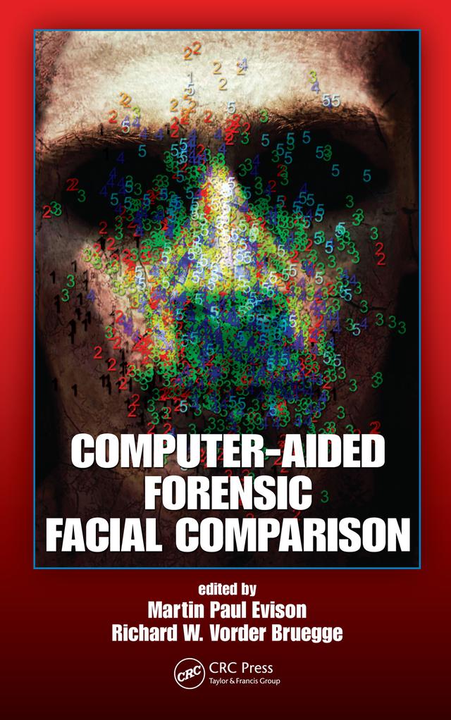 Computer-Aided Forensic Facial Comparison by Martin Paul Evison, Richard W. Vorder Bruegge