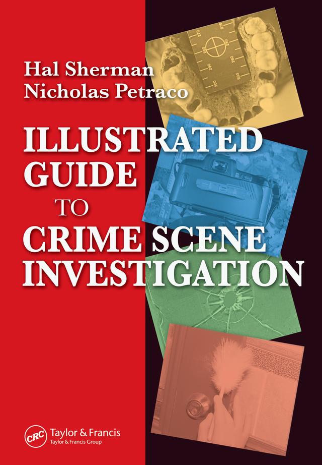Illustrated Guide to Crlme Scene Investigation by Hal Sherman, Nicholas Petraco