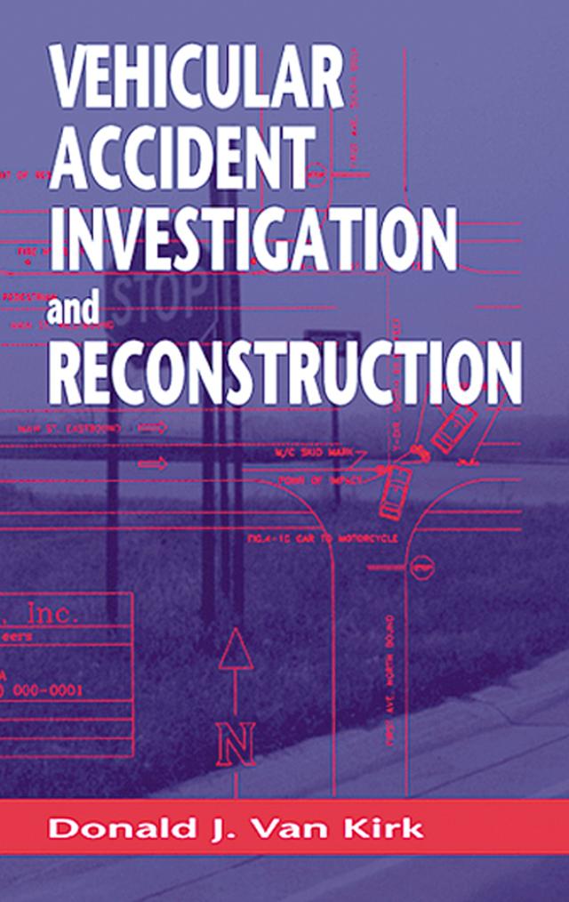 Vehicular Accident Investigation and Reconstruction by Donald J Van Kirk