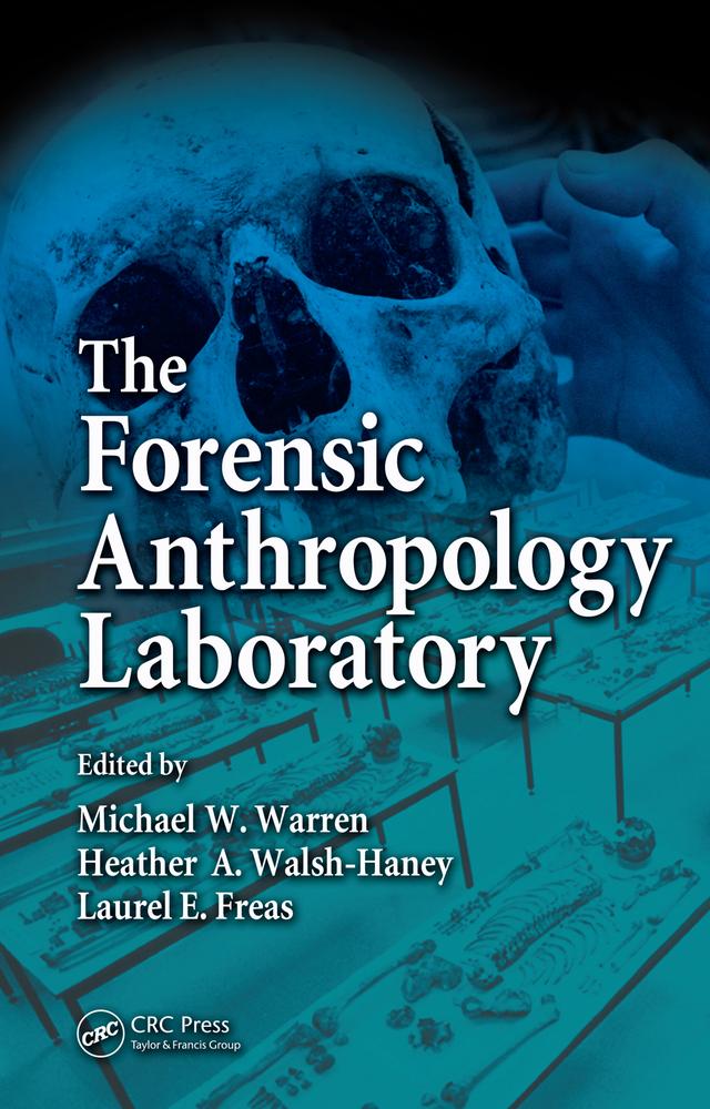 The Forensic Anthropology Laboratory by Heather A. Walsh-Haney, Laurel Freas, Michael W. Warren