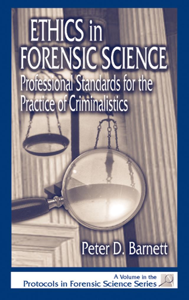 Ethics in Forensic Science by Peter D. Barnett