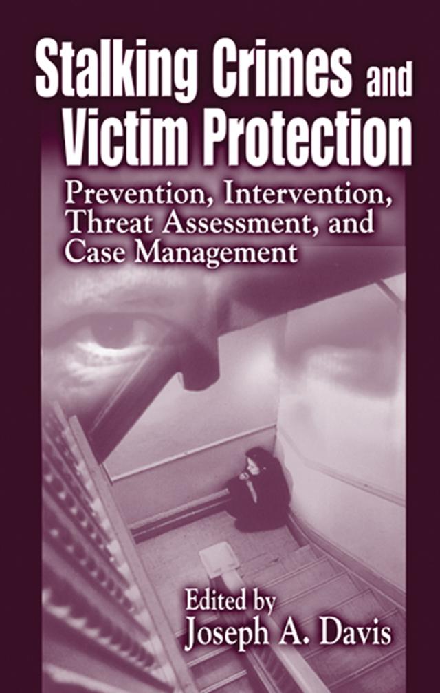 Stalking Crimes and Victim Protection by Joseph A. Davis