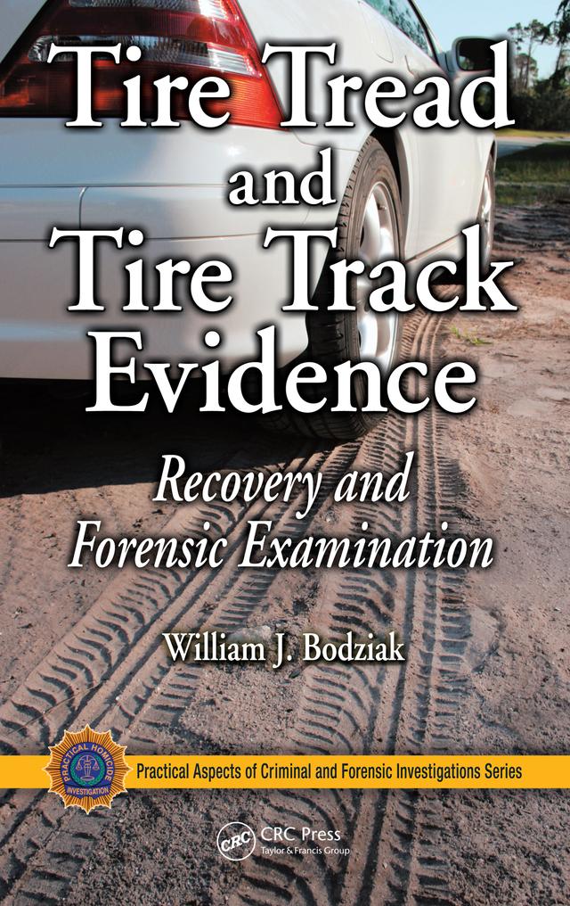 Tire Tread and Tire Track Evidence by William J. Bodziak