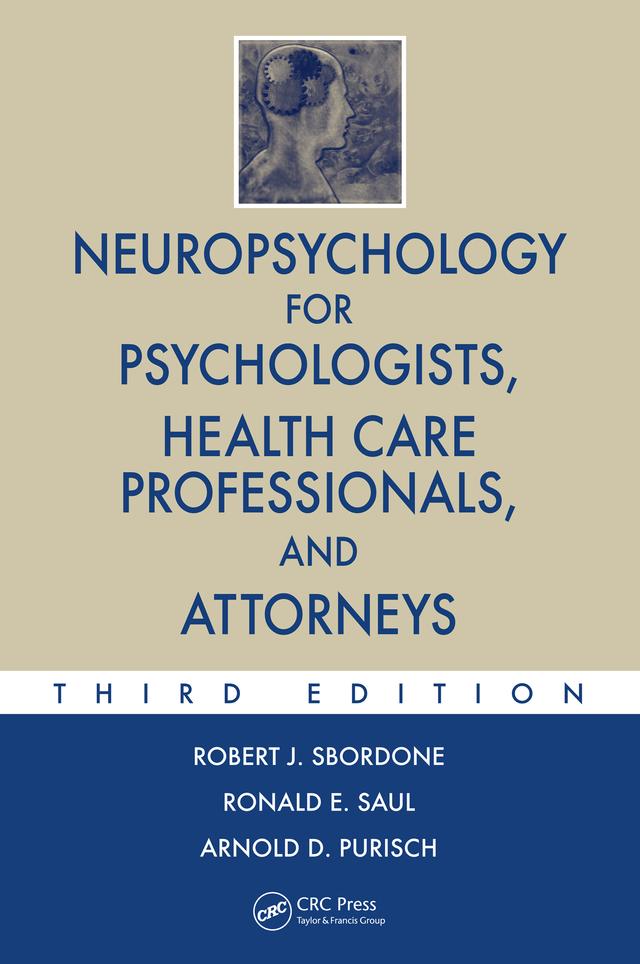 Neuropsychology for Psychologists, Health Care Professionals, and Attorneys by Arnold D. Purisch, Robert J. Sbordone, Ronald E. Saul