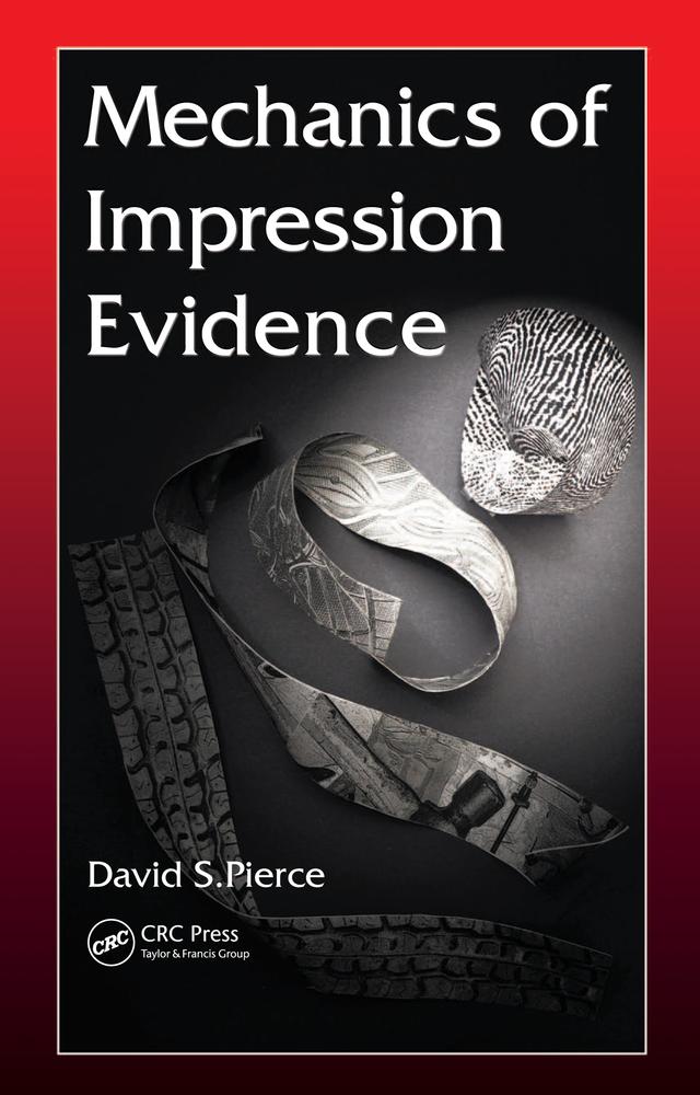 Mechanics of Impression Evidence by David S. Pierce