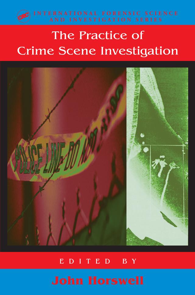 The Practice Of Crime Scene Investigation by John Horswell