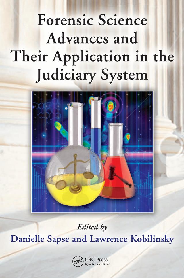 Forensic Science Advances and Their Application in the Judiciary System by Danielle Sapse, Lawrence Kobilinsky