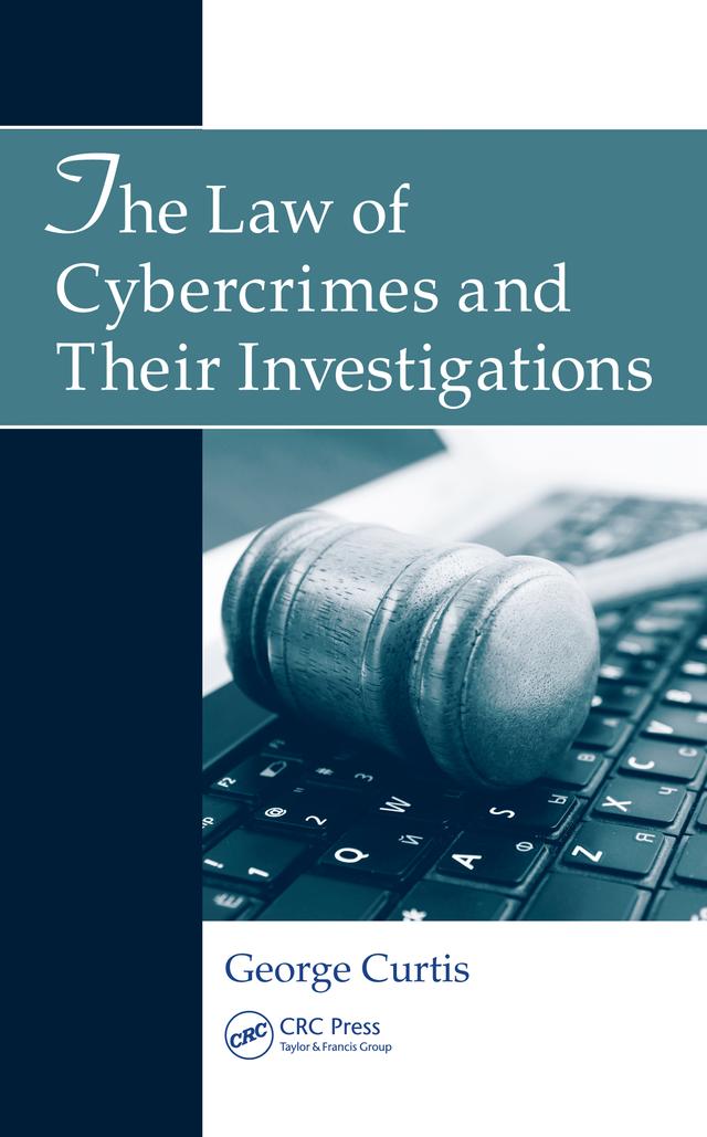 The Law of Cybercrimes and Their Investigations by George Curtis