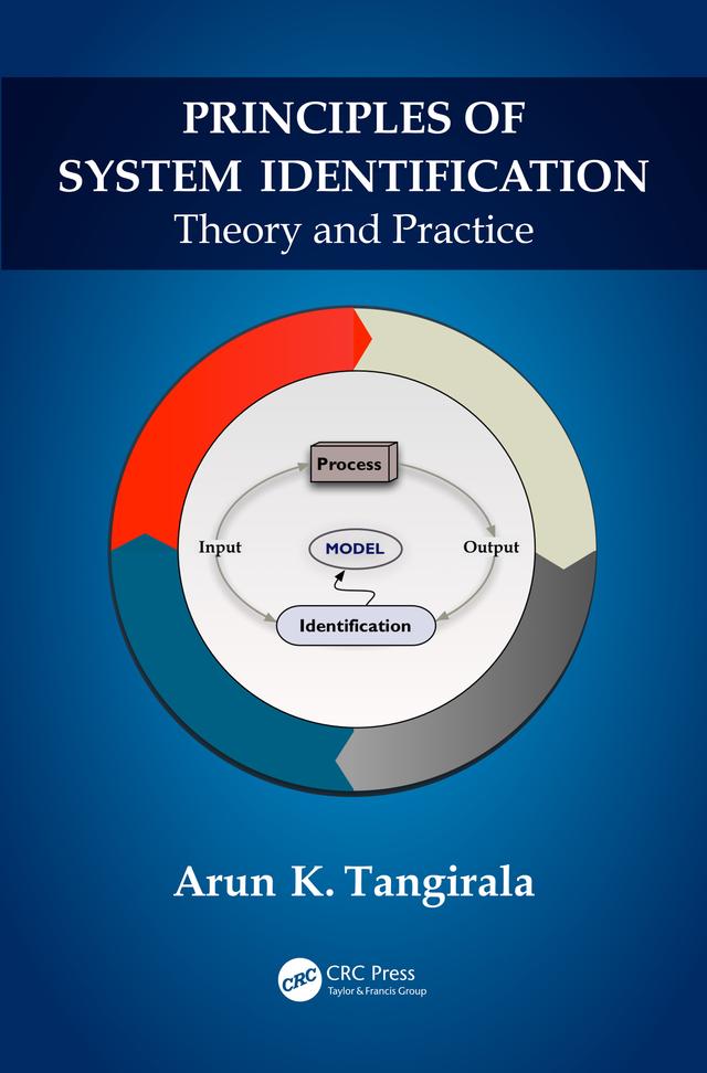 Principles of System Identification by Arun K. Tangirala