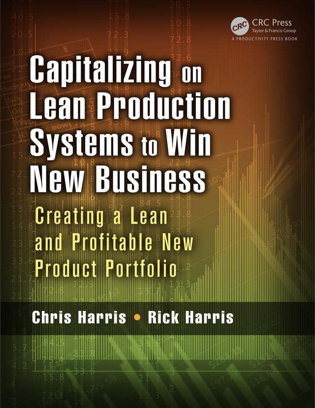 Capitalizing on Lean Production Systems to Win New Business by Chris Harris, Rick Harris