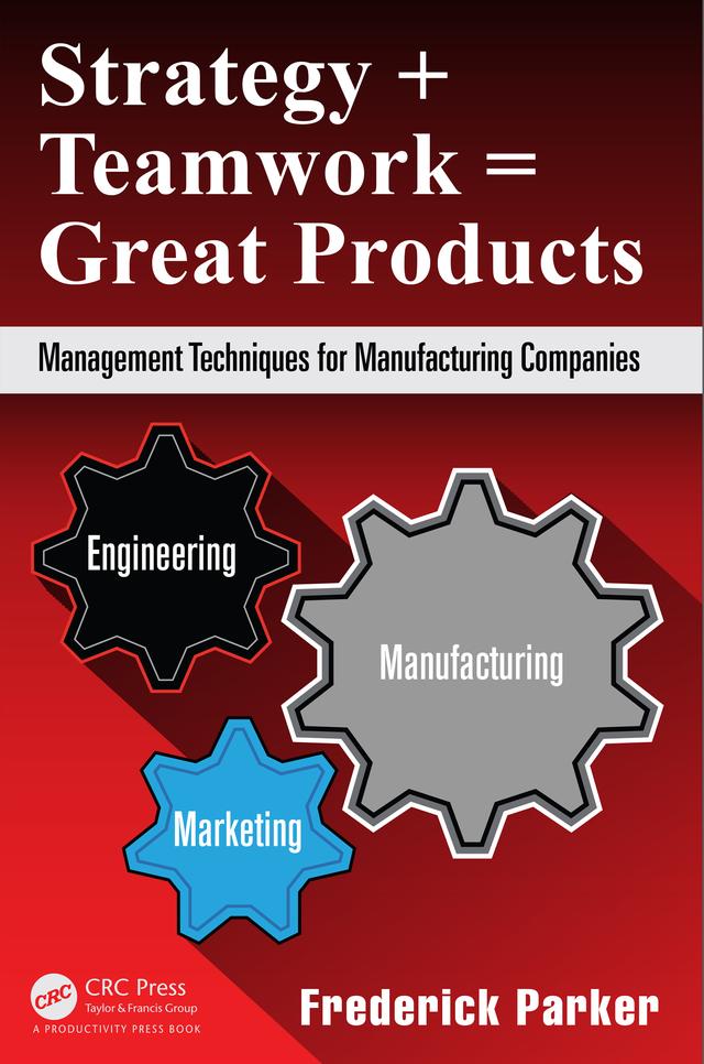 Strategy + Teamwork = Great Products by Frederick Parker