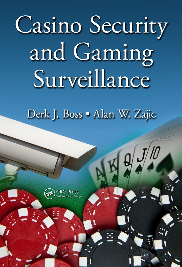 Casino Security and Gaming Surveillance by Alan W. Zajic, Derk J. Boss