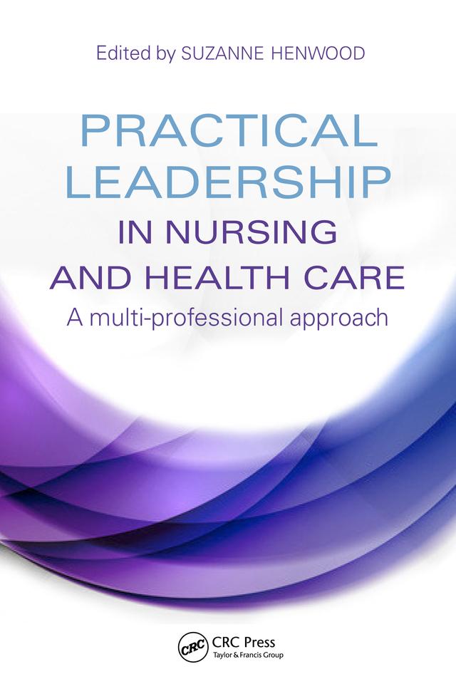 Practical Leadership in Nursing and Health Care by Suzanne Henwood