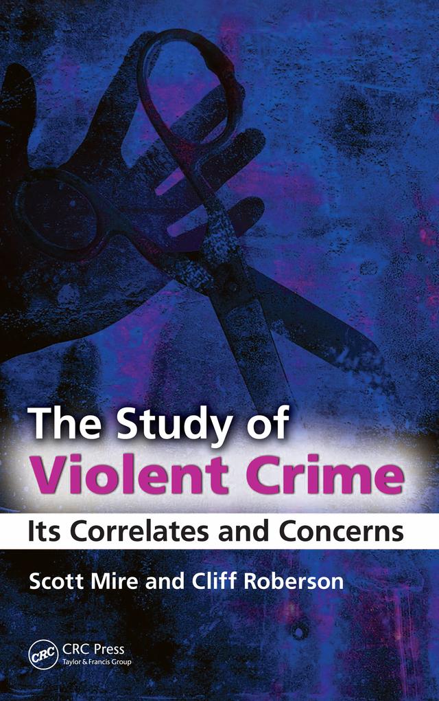 The Study of Violent Crime by Cliff Roberson, Scott Mire