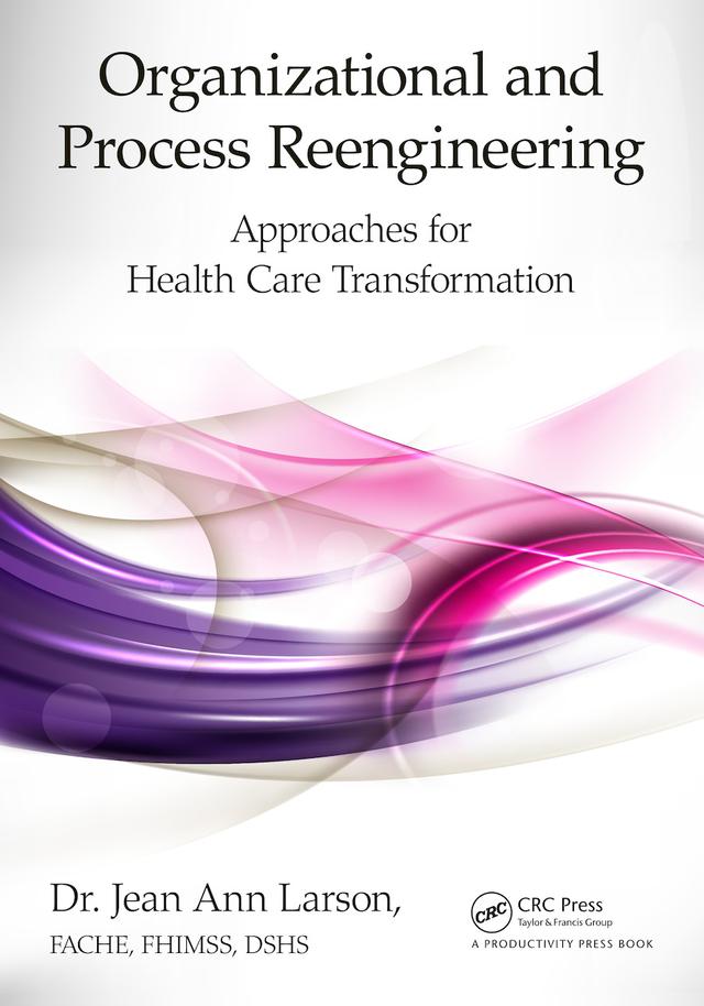 Organizational and Process Reengineering by FACHE Larson