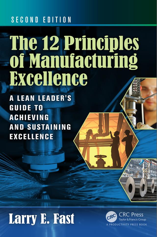 The 12 Principles of Manufacturing Excellence by Larry E. Fast