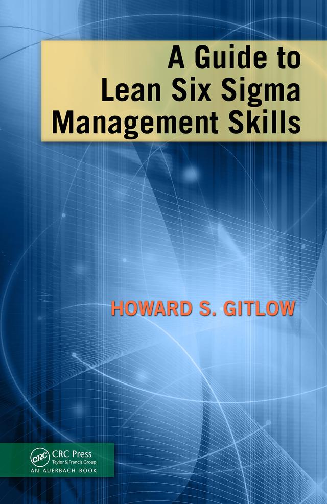 A Guide to Lean Six Sigma Management Skills by Howard S Gitlow