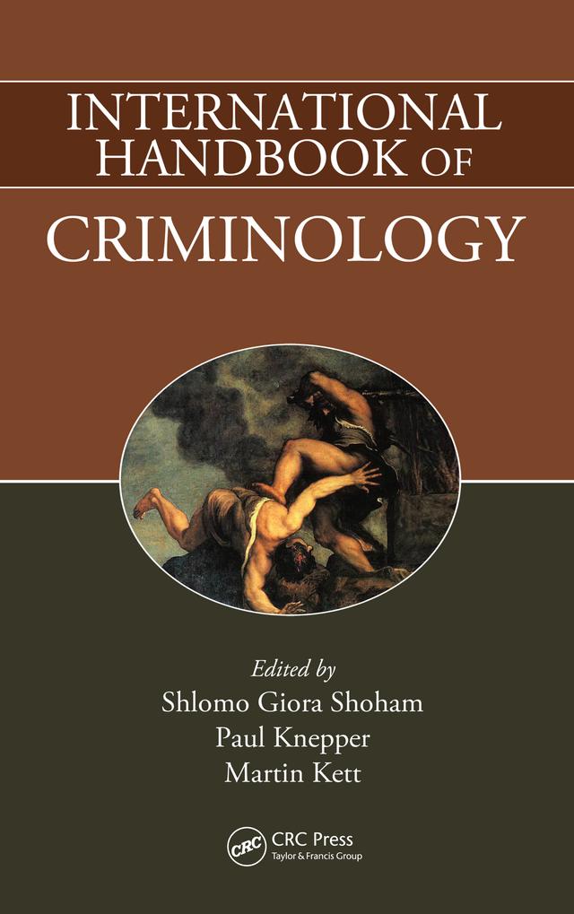 International Handbook of Criminology by Martin Kett, Paul Knepper, Shlomo Giora Shoham