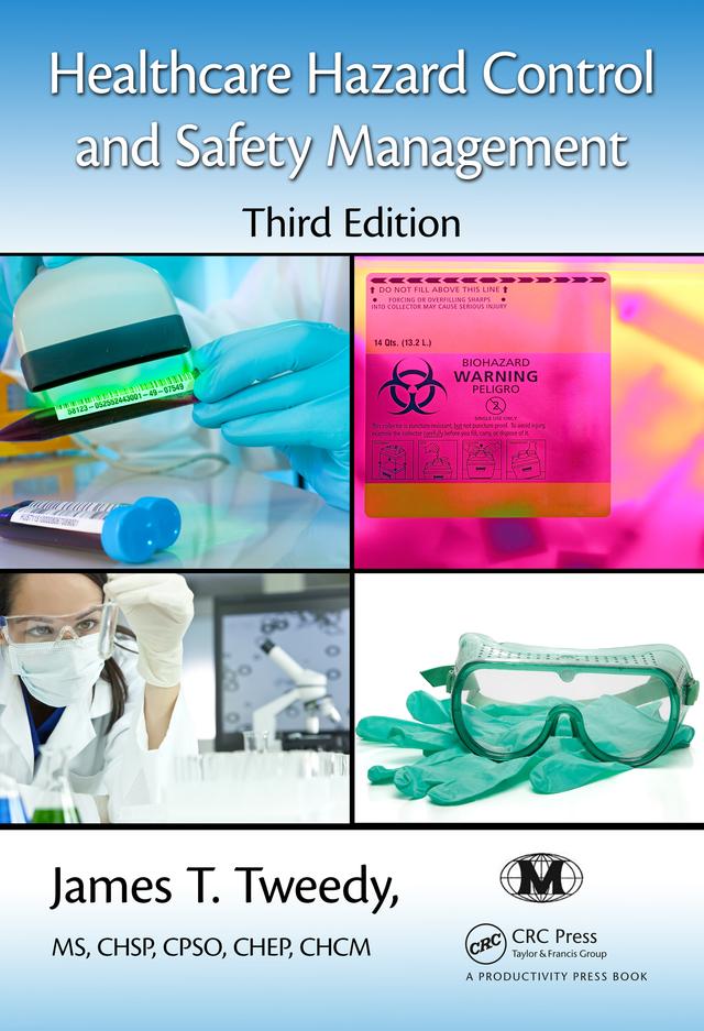 Healthcare Hazard Control and Safety Management by James T. Tweedy