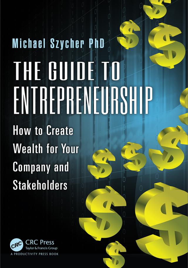 The Guide to Entrepreneurship by Michael Szycher, Ph.D