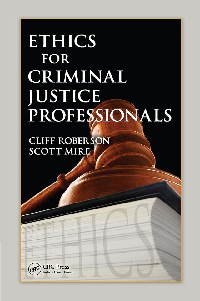 Ethics for Criminal Justice Professionals by Cliff Roberson, Scott Mire