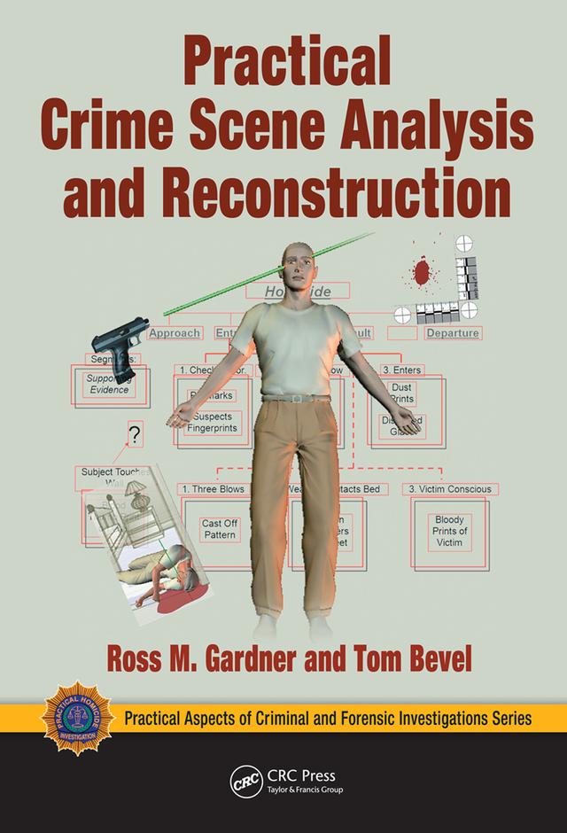 Practical Crime Scene Analysis and Reconstruction by Ross M. Gardner, Tom Bevel