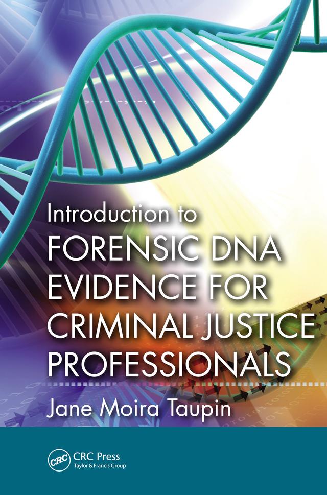 Introduction to Forensic DNA Evidence for Criminal Justice Professionals by Jane Moira Taupin