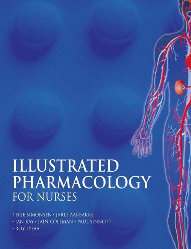 Illustrated Pharmacology for Nurses by Ian Kay, Jarle Aarbakke, Roy Lysa, Terje Simonsen