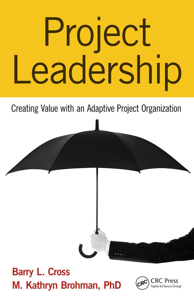 Project Leadership by Barry L. Cross, M. Kathryn Brohman