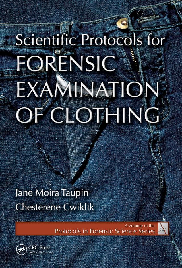 Scientific Protocols for Forensic Examination of Clothing by Chesterene Cwiklik, Jane Moira Taupin