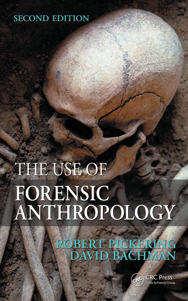 The Use of Forensic Anthropology by David Bachman, Robert B. Pickering