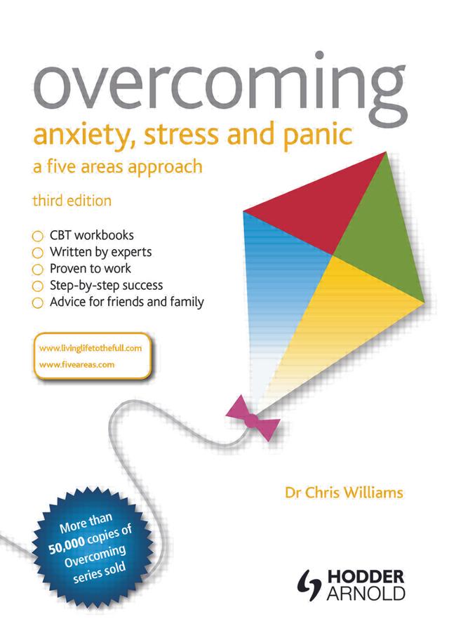 Overcoming Anxiety, Stress and Panic: A Five Areas Approach by Christopher Williams