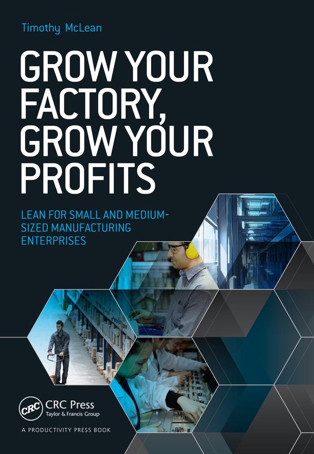 Grow Your Factory, Grow Your Profits by Timothy McLean