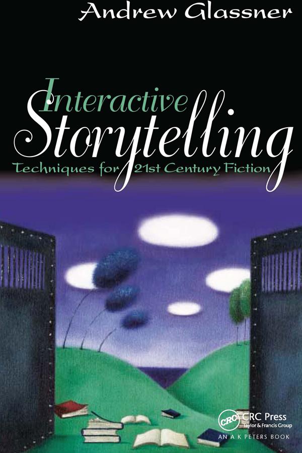 Interactive Storytelling by Andrew Glassner