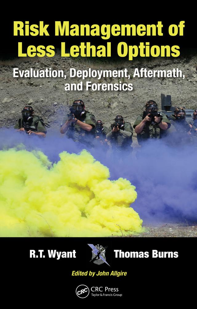 Risk Management of Less Lethal Options by R.T. Wyant, Thomas Burns