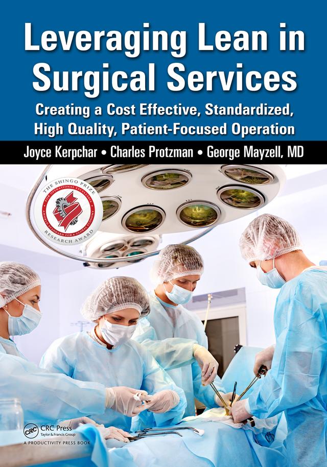 Leveraging Lean in Surgical Services by Charles Protzman, George Mayzell, Joyce Kerpchar