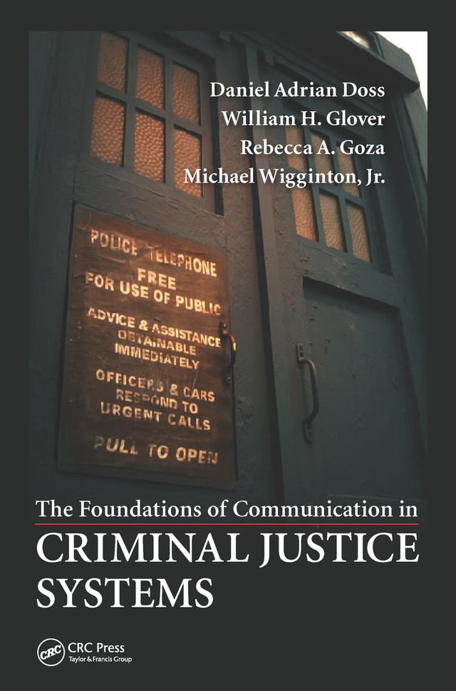 The Foundations of Communication in Criminal Justice Systems by Daniel Adrian Doss, Michael Wigginton Jr., Rebecca A. Goza, William H. Glover Jr.