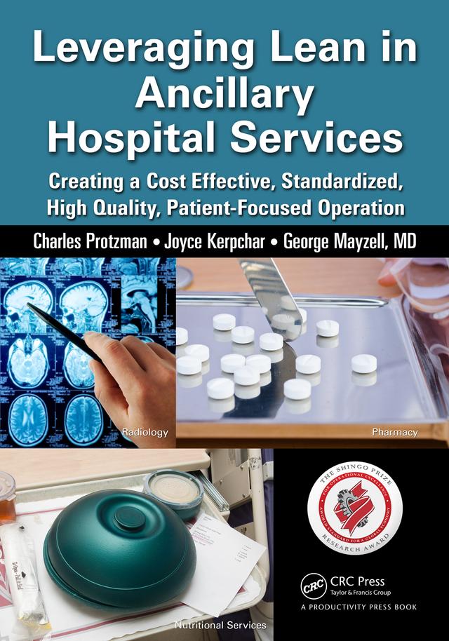 Leveraging Lean in Ancillary Hospital Services by Charles Protzman, George Mayzell, Joyce Kerpchar