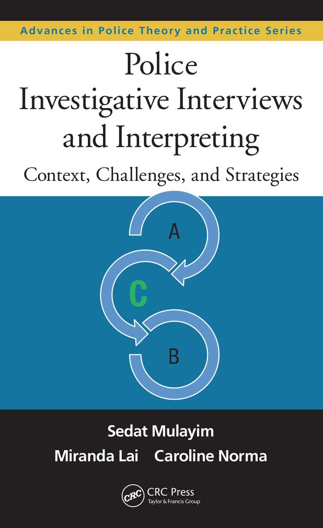 Police Investigative Interviews and Interpreting by Caroline Norma, Miranda Lai, Sedat Mulayim